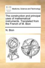 The Construction and Principal Uses of Mathematical Instruments. Translated from the French of M. Bion af N Bion