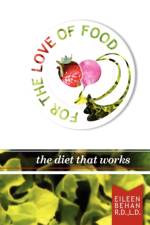 For the Love of Food the Diet That Works af Eileen Behan