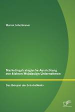 Marketingstrategische Ausrichtung von kleinen Webdesign Unternehmen af Marian Schellmoser