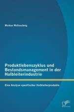 Produktlebenszyklus und Bestandsmanagement in der Halbleiterindustrie af Markus Walluschnig