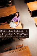 Essential Elements of English Grammar af William (London Metropolitan University Dixon