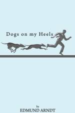Dogs on My Heels af Edmund Arndt
