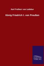 Koenig Friedrich I. von Preussen af Karl Freiherr von Ledebur