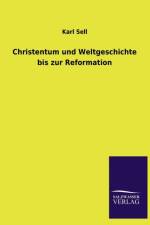 Christentum und Weltgeschichte bis zur Reformation af Karl Sell