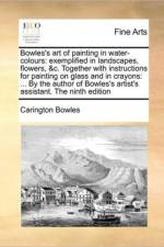 Bowles's Art of Painting in Water-Colours af Carington Bowles