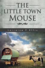 The Little Town Mouse af Lorraine F Ellis
