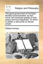 The Good Government of Christian Families Recommended af William Homes
