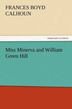 Miss Minerva and William Green Hill af Frances Boyd Calhoun