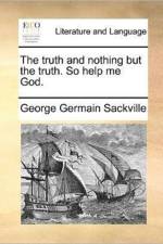 The Truth and Nothing But the Truth. So Help Me God. af George Germain Sackville