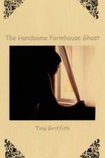 The Handsome Farmhouse Ghost af Tina Griffith