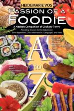 Passion of a Foodie - A Kitchen Companion of Cookery Terms af Heidemarie Vos