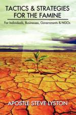 Tactics and Strategies for the Famine af Apostle Steve Lyston
