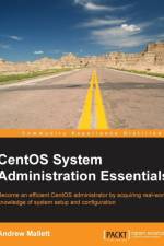 CentOS System Administration Essentials af Andrew Mallett