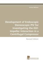 Development of Endoscopic Stereoscopic Piv for Investigating the Igv-Impeller Interaction in a Centrifugal Compressor af Arman Mohseni