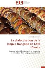 La Dialectisation de la Langue Fran aise En C te d'Ivoire af de Benedetti-L