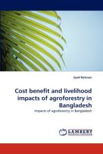 Cost benefit and livelihood impacts of agroforestry in Bangladesh af Syed Rahman