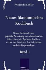 Neues oekonomisches Kochbuch af Friederike Loeffler