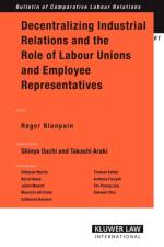 Decentralizing Industrial Relations and the Role of Labour Unions and Employee Representatives