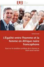 L'' galit  Entre l''homme Et La Femme En Afrique Noire Francophone af Silue-N