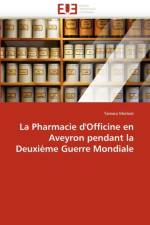 La Pharmacie d''officine En Aveyron Pendant La Deuxi me Guerre Mondiale af Merlant-T