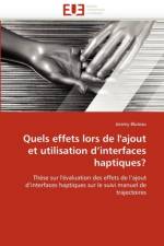 Quels Effets Lors de l''ajout Et Utilisation d''interfaces Haptiques? af Bluteau-J