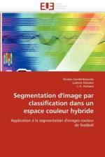 Segmentation d''image Par Classification Dans Un Espace Couleur Hybride af Collectif