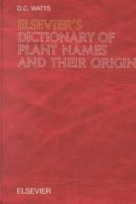 Elsevier's Dictionary of Plant Names and their Origin af D.C. (Bath Watts