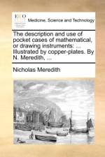The Description and Use of Pocket Cases of Mathematical, or Drawing Instruments af Nicholas Meredith