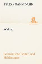 Walhall. Germanische Gotter- Und Heldensagen af Felix / Dahn Dahn