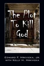 The Plot To Kill God af Kelly H Mrkvicka