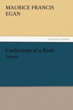 Confessions of a Book-Lover af Maurice Francis Egan
