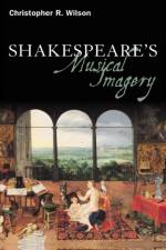 Shakespeare’s Musical Imagery af Professor Christopher R. Wilson