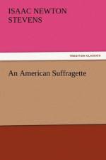 An American Suffragette af Isaac Newton Stevens