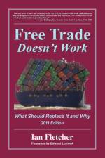 Free Trade Doesn't Work af Ian Fletcher
