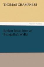 Broken Bread from an Evangelist's Wallet af Thomas Champness