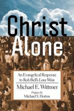 Christ Alone af Michael E Wittmer