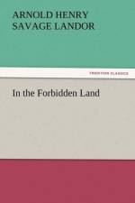 In the Forbidden Land af Arnold Henry Savage Landor