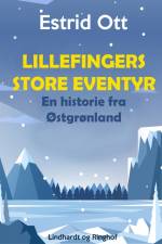 Lillefingers store Eventyr. En Historie fra Østgrønland af Estrid Ott