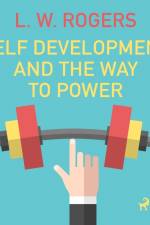 Self Development And The Way to Power af L. W. Rogers