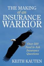 The Making of an Insurance Warrior af Keith Kauten