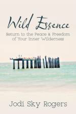 Wild Essence af Jodi Sky Rogers