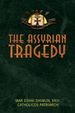 The Assyrian Tragedy af Mar Eshai Shimun