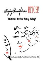 Staying Beautiful Is a Bitch! af Carrol Sue Perrino P H D