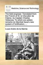 The Field Engineer. Translated from the French of M. Le Chevalier de Clairac, by Captain Charles Vallancey. to Which Are Added, Remarks on Marshal Saxe's New System of Fortification, ... af Louis Andre De La Mamie