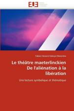 Le Th  tre Maeterlinckien de l''ali nation   La Lib ration af Mukamba-F