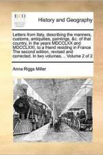 Letters from Italy, Describing the Manners, Customs, Antiquities, Paintings, &c. of That Country, in the Years MDCCLXX and MDCCLXXI, to a Friend Residing in France the Second Edition, Revised and Corrected. in Two Volumes. .. Volume 2 of 2 af Anna Riggs Miller