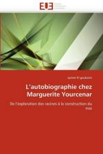 L''autobiographie Chez Marguerite Yourcenar af El Goubashi-A