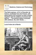 The Field Engineer. of M. Le Chevalier de Clairac, Translated from the French, with Observations and Remarks on Each Chapter. Together with the Addition of Several New Figures, ... the Second Edition Corrected, with Additions. by John Muller, ... af Louis Andre De La Mamie