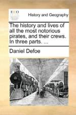 The History and Lives of All the Most Notorious Pirates, and Their Crews. in Three Parts. ... af Daniel Defoe