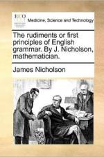 The Rudiments or First Principles of English Grammar. by J. Nicholson, Mathematician.